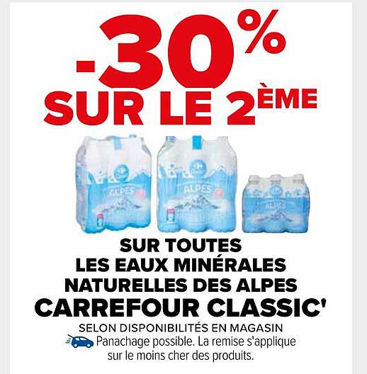 -30% SUR LE 2ÈME SUR TOUTES LES EAUX MINÉRALES NATURELLES DES ALPES CARREFOUR CLASSIC'