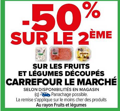 -50% SUR LE 2ÈME SUR LES FRUITS ET LÉGUMES DÉCOUPÉS CARREFOUR LE MARCHÉ