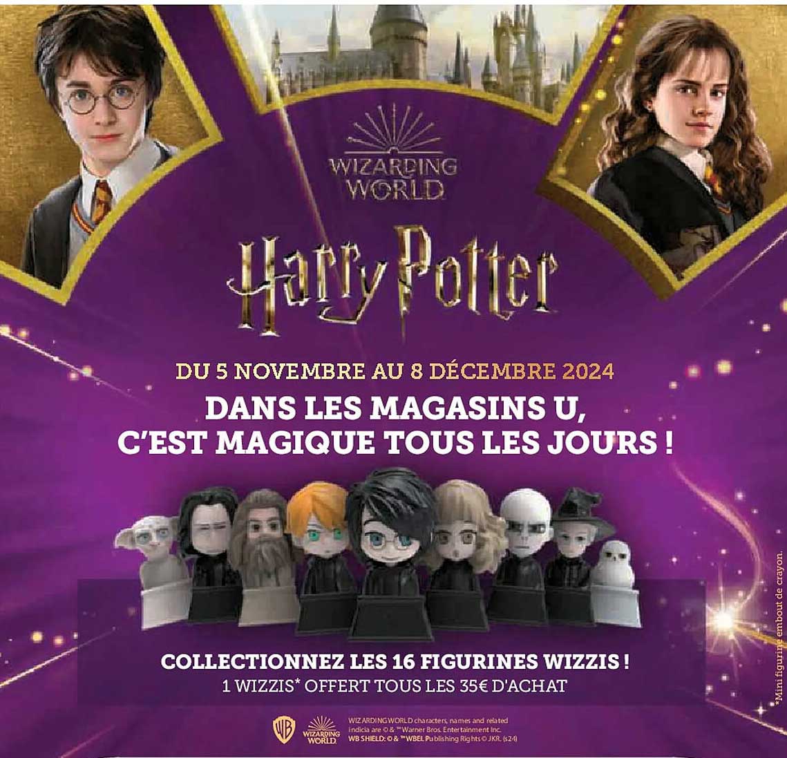 Harry Potter  
COLLECTIONNEZ LES 16 FIGURINES WIZZIS !