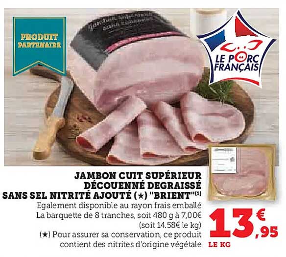 JAMBON CUIT SUPÉRIEUR DÉCOUENNÉ DÉGRAISSÉ SANS SEL NITRITÉ AJOUTÉ (*) "BRIENT"