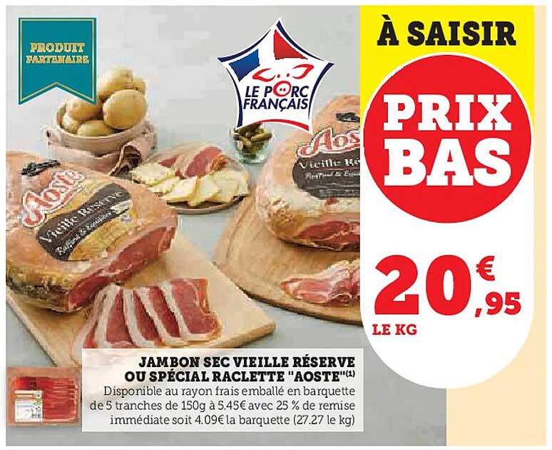 JAMBON SEC VIEILLE RÉSERVE OU SPÉCIAL RACLETTE "AOSTE"