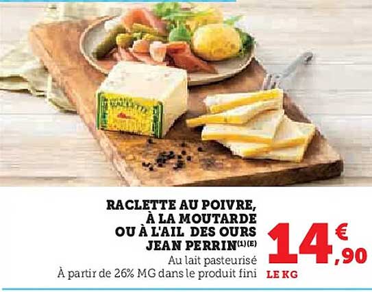 Raclette au poivre, à la moutarde ou à l'ail des ours Jean Perrin