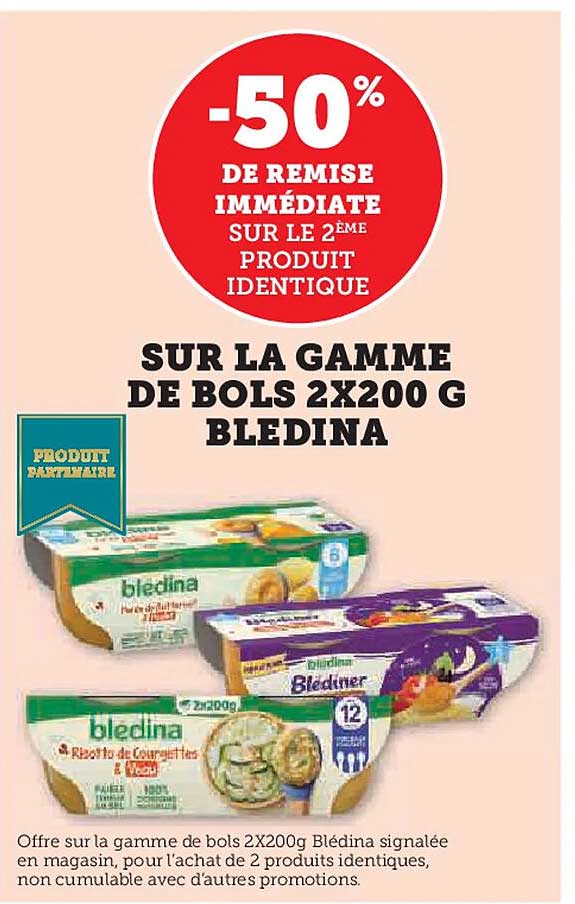 SUR LA GAMME DE BOLS 2X200 G BLEDINA