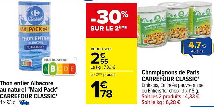 Thon entier Albacore au naturel "Maxi Pack" CARREFOUR CLASSIC'  
Champignons de Paris CARREFOUR CLASSIC'