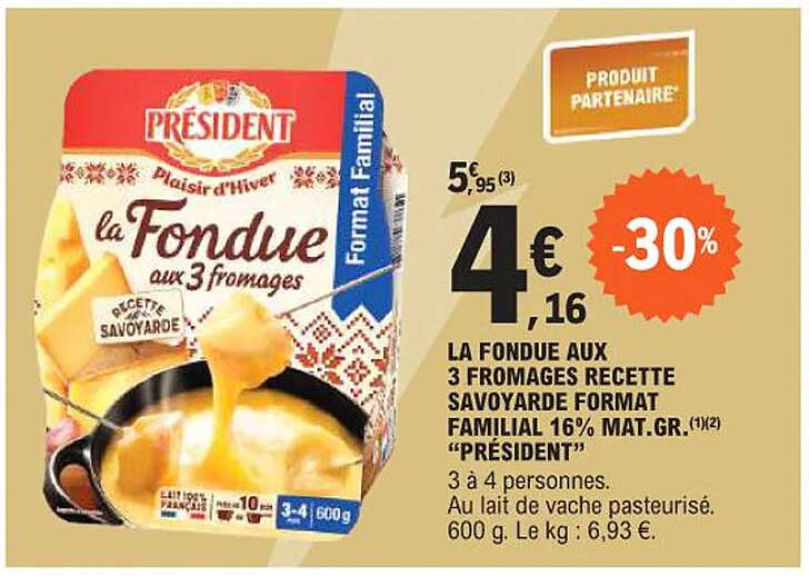 LA FONDUE AUX 3 FROMAGES RECETTE SAVOYARDE FORMAT FAMILIAL 16% MAT.GR. "PRÉSIDENT"