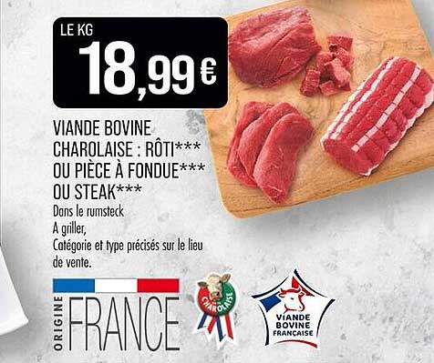 VIANDE BOVINE CHAROLAISE : RÔTI*** OU PIÈCE À FONDUE*** OU STEAK***