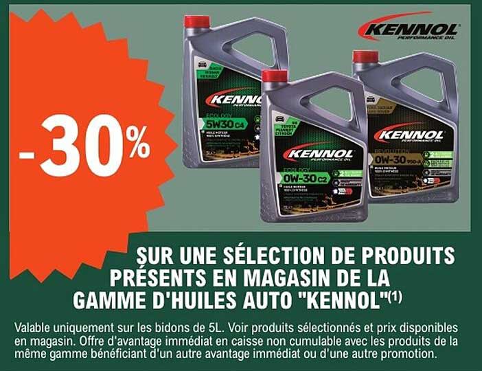 SUR UNE SÉLECTION DE PRODUITS PRÉSENTS EN MAGASIN DE LA GAMME D'HUILES AUTO "KENNOL"