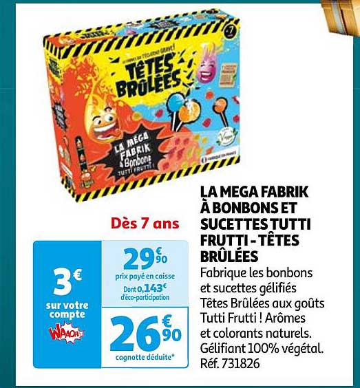 LA MEGA FABRIK À BONBONS ET SUCETTES TUTTI FRUTTI - TÊTES BRÛLÉES