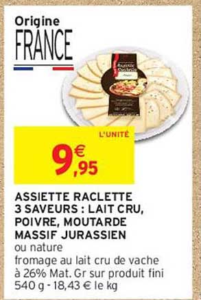 ASSIETTE RACLETTE 3 SAVEURS : LAIT CRU, POIVRE, MOUTARDE MASSIF JURASSIEN