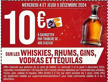 10 € SUR LES WHISKIS, RHUMS, GINS, VODKAS ET TEQUILAS