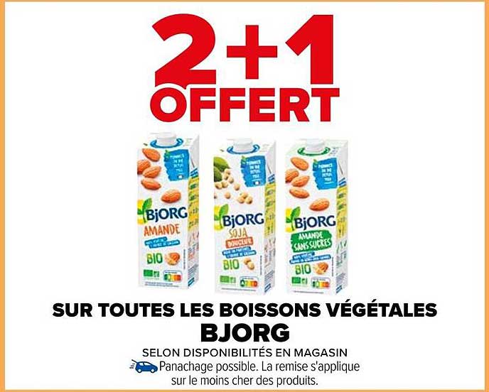 2+1 OFFERT  
SUR TOUTES LES BOISSONS VÉGÉTALES  
BJORG