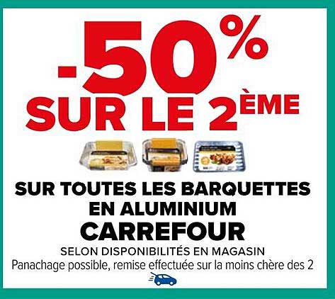 -50% SUR LE 2ÈME SUR TOUTES LES BARQUETTES EN ALUMINIUM CARREFOUR