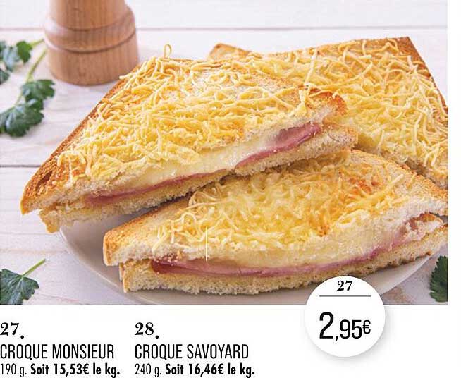 CROQUE MONSIEUR  
CROQUE SAVOYARD