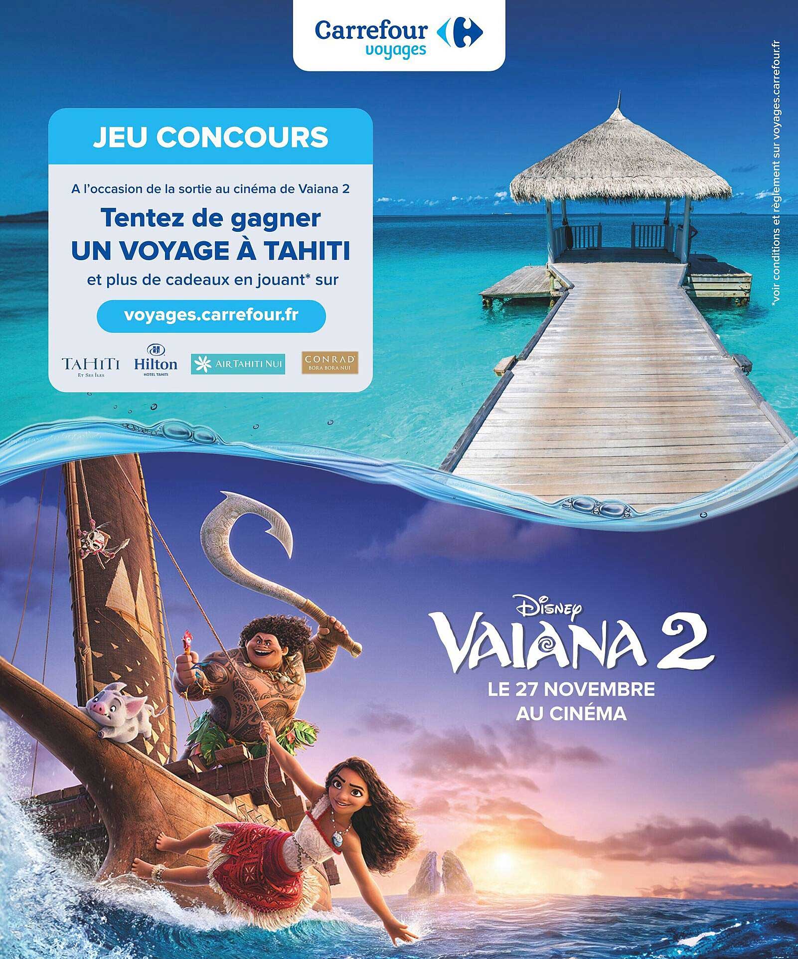 JEU CONCOURS  
A l'occasion de la sortie au cinéma de Vaiana 2  
Tentez de gagner UN VOYAGE À TAHITI