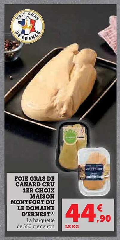 FOIE GRAS DE CANARD CRU 1ER CHOIX MAISON MONTFORT OU LE DOMAINE D'ERNEST