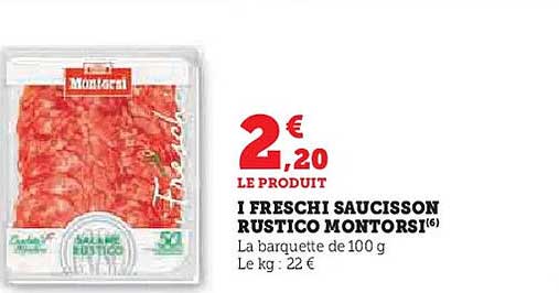 I FRESCHI SAUCISSON RUSTICO MONTORSI