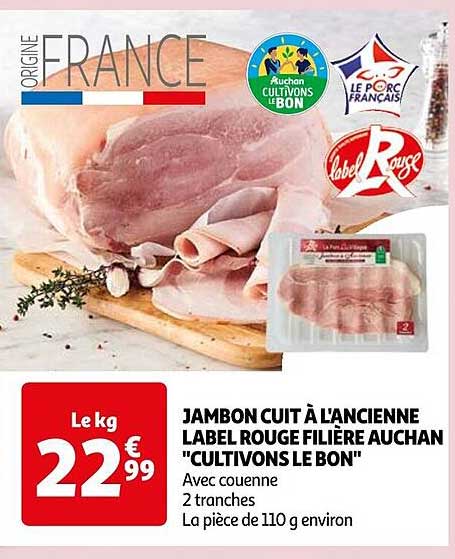 JAMBON CUIT À L'ANCIENNE LABEL ROUGE FILIÈRE AUCHAN "CULTIVONS LE BON"