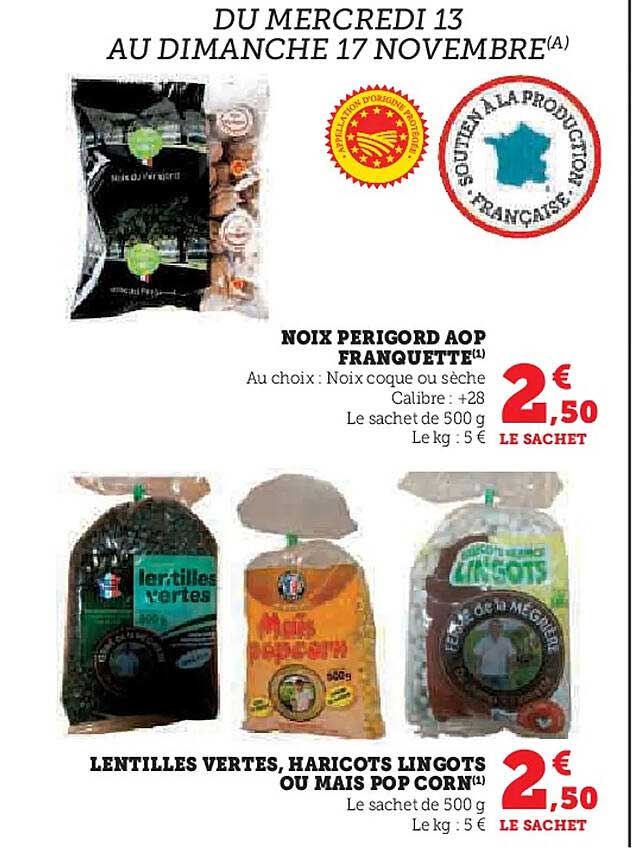 NOIX PERIGORD AOP FRANQUETTE  
LENTILLES VERTES, HARICOTS LINGOTS OU MAÏS POP CORN