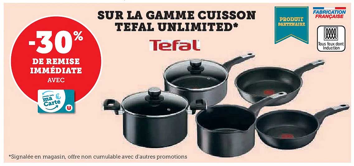 SUR LA GAMME CUISSON TEFAL UNLIMITED*