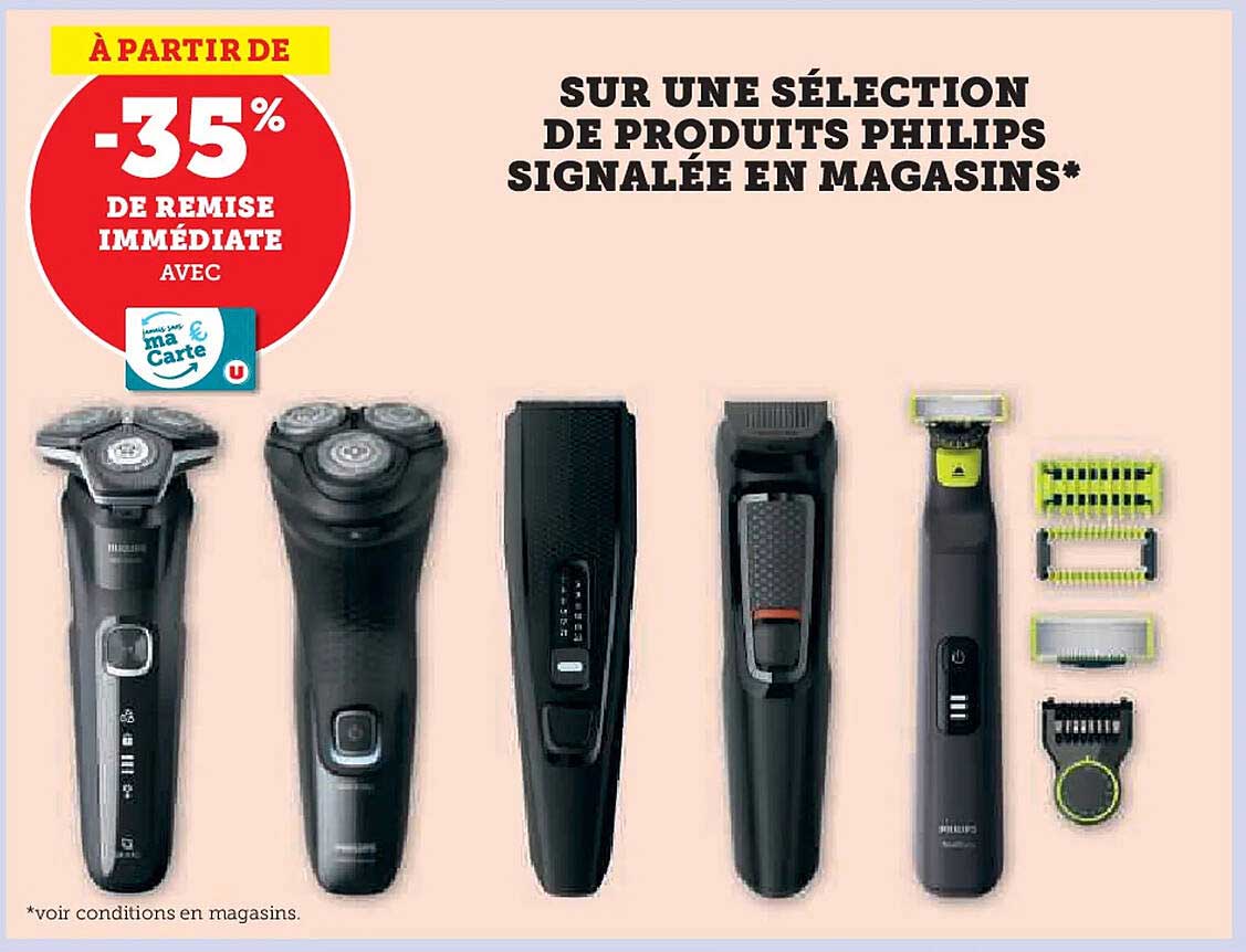 SUR UNE SÉLECTION DE PRODUITS PHILIPS SIGNALÉE EN MAGASINS*