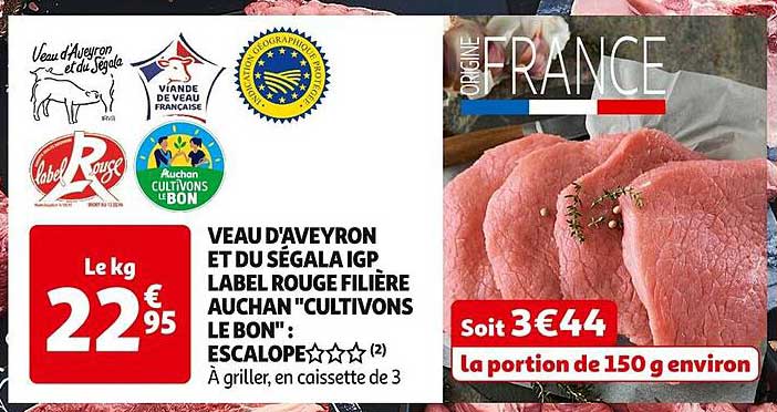 VEAU D'AVEYRON ET DU SÉGALA IGP LABEL ROUGE FILIÈRE AUCHAN "CULTIVONS LE BON" : ESCALOPE