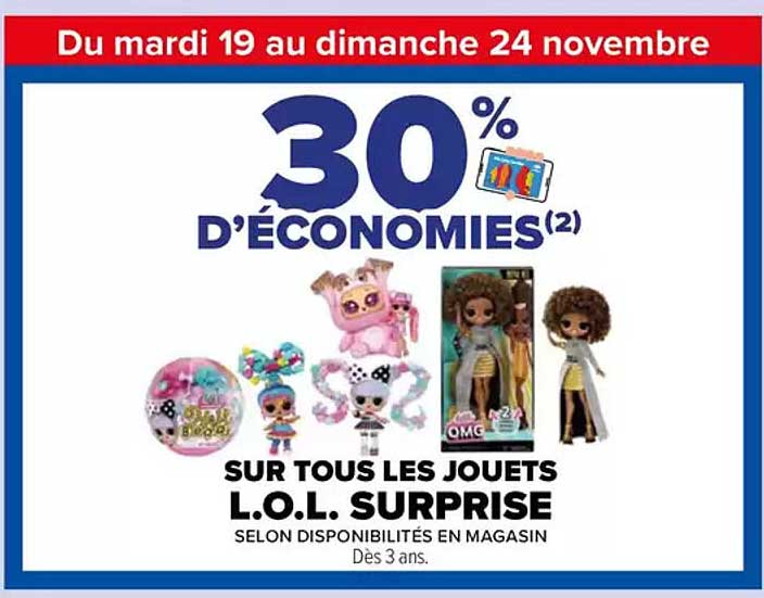 30 % D'ÉCONOMIES SUR TOUS LES JOUETS L.O.L. SURPRISE