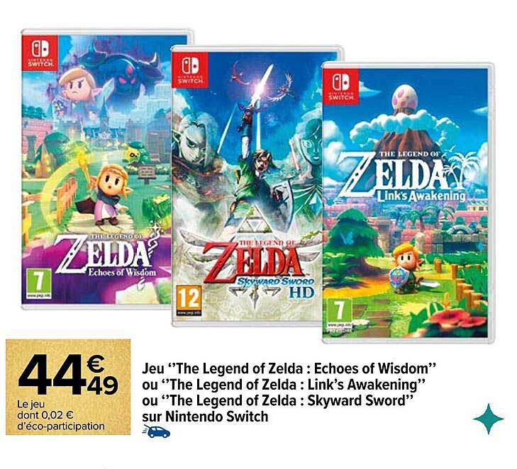 Jeu ''The Legend of Zelda : Echoes of Wisdom'' ou ''The Legend of Zelda : Link's Awakening'' ou ''The Legend of Zelda : Skyward Sword'' sur Nintendo Switch