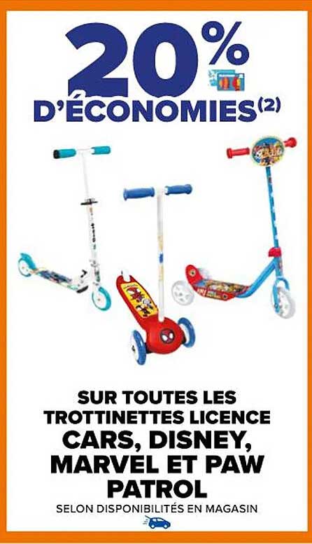 SUR TOUTES LES TROTTINETTES LICENCE CARS, DISNEY, MARVEL ET PAW PATROL