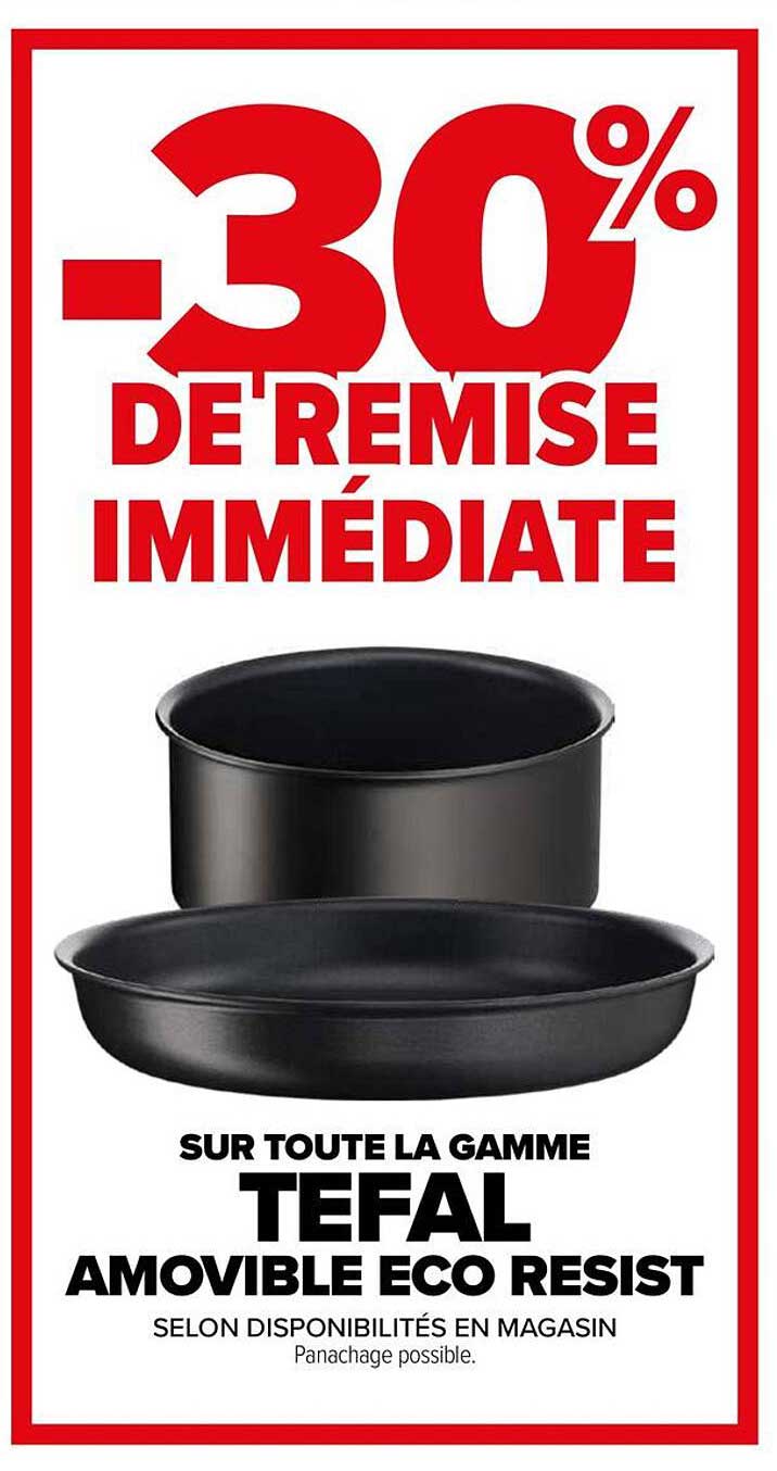 -30% DE REMISE IMMÉDIATE SUR TOUTE LA GAMME TEFAL AMOVIBLE ECO RESIST