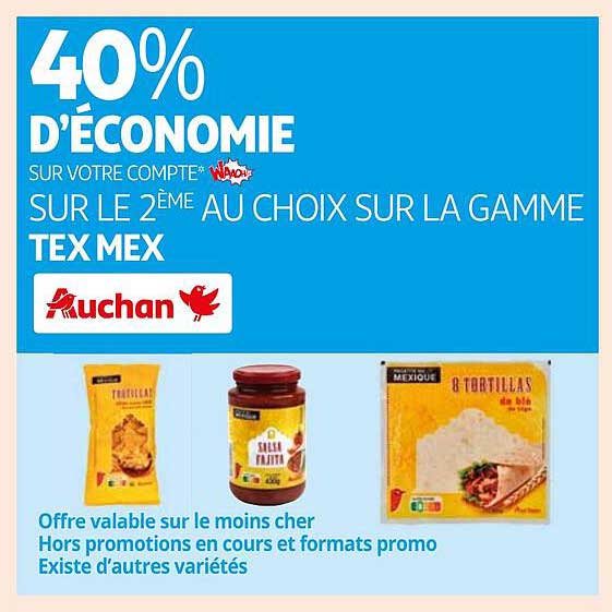 40% D'ÉCONOMIE SUR LE 2ÈME AU CHOIX SUR LA GAMME TEX MEX