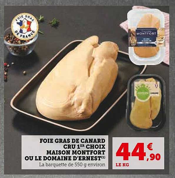 FOIE GRAS DE CANARD CRU 1ER CHOIX MAISON MONTFORT OU LE DOMAINE D'ERNEST