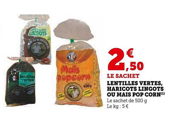 LENTILLES VERTES, HARICOTS LINGOTS OU MAÏS POPCORN