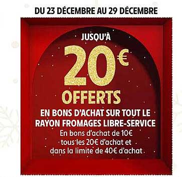 20 € OFFERTS EN BONS D'ACHAT SUR TOUT LE RAYON FROMAGES LIBRE-SERVICE