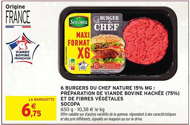 6 BURGERS DU CHEF NATURE 15% MG : PRÉPARATION DE VIANDE BOVINE HACHÉE (75%) ET DE FIBRES VÉGÉTALES SOCOPA