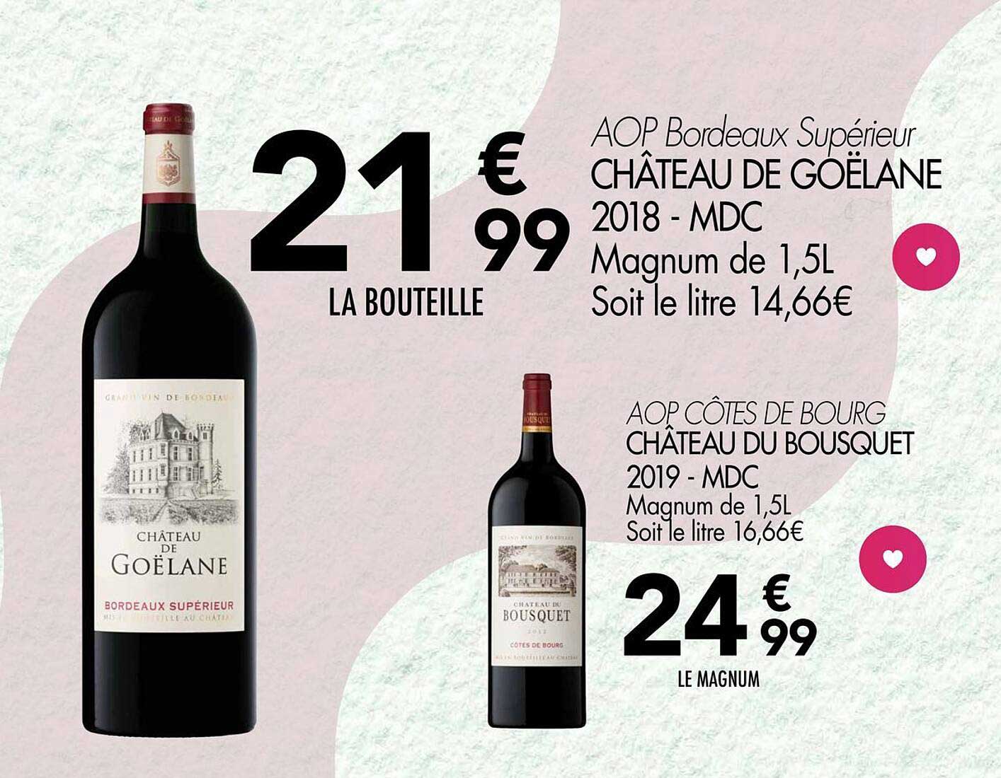 AOP Bordeaux Supérieur CHÂTEAU DE GOËLANE 2018 - MDC  
AOP CÔTES DE BOURG CHÂTEAU DU BOUSQUET 2019 - MDC