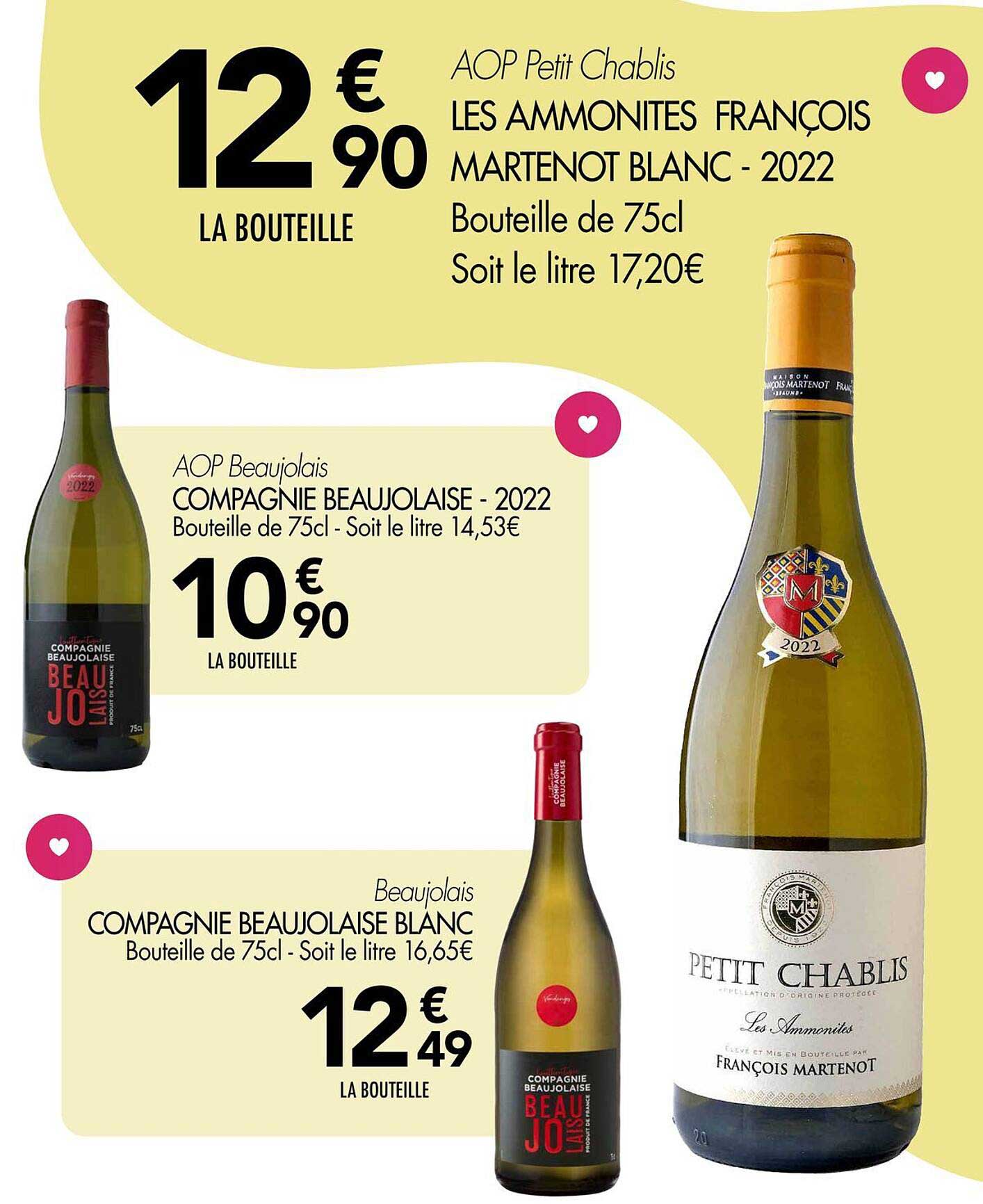 AOP Petit Chablis LES AMMONITES FRANÇOIS MARTENOT BLANC - 2022  
AOP Beaujolais COMPAGNIE BEAUJOLAISE - 2022  
Beaujolais COMPAGNIE BEAUJOLAISE BLANC