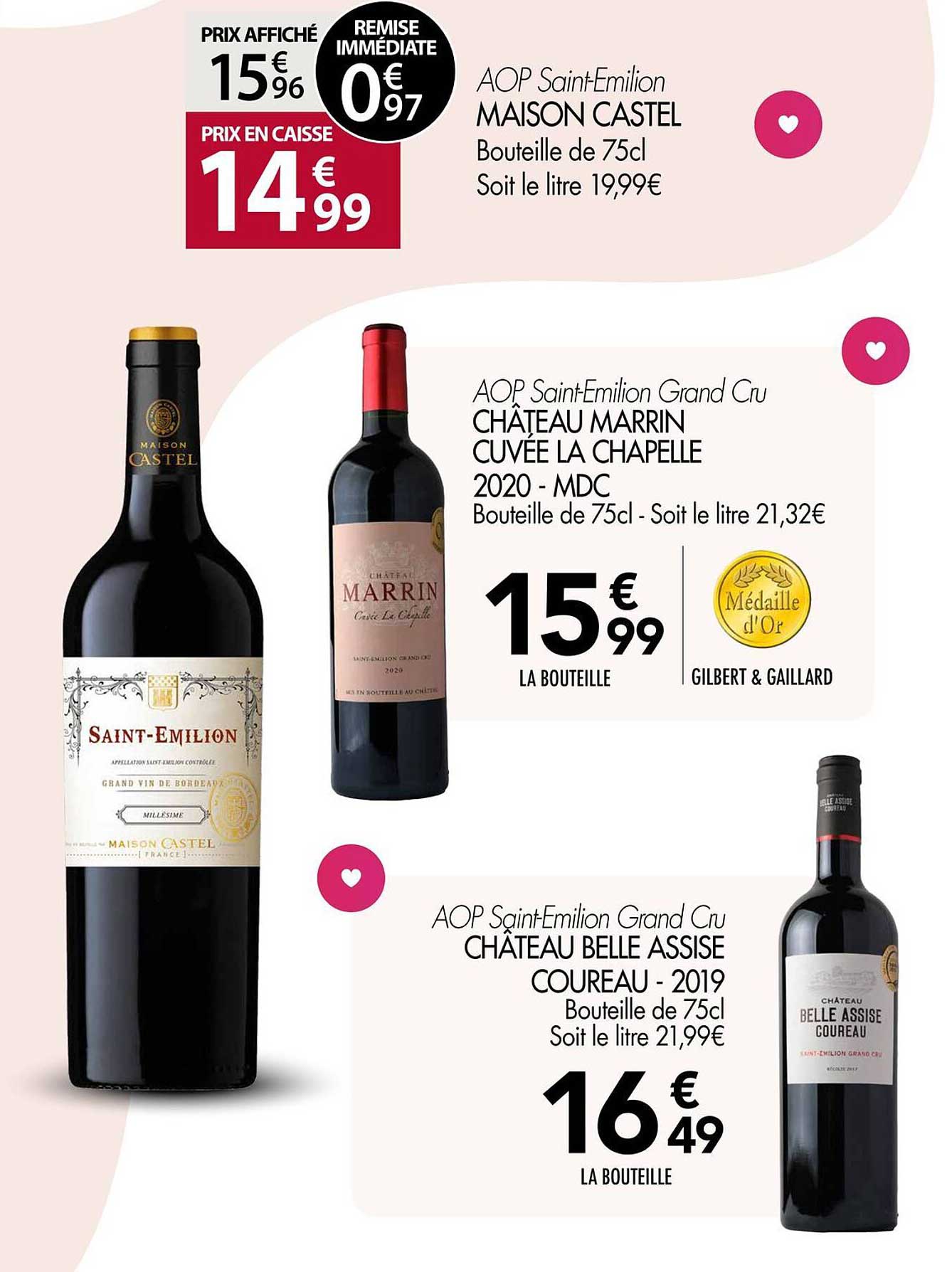 AOP Saint-Emilion MAISON CASTEL  
AOP Saint-Emilion Grand Cru CHÂTEAU MARRIN CUVÉE LA CHAPELLE 2020 - MDC  
AOP Saint-Emilion Grand Cru CHÂTEAU BELLE ASSISE COUREAU - 2019  