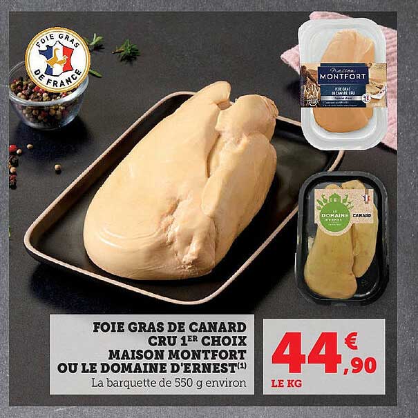 FOIE GRAS DE CANARD CRU 1ER CHOIX MAISON MONTFORT OU LE DOMAINE D'ERNEST