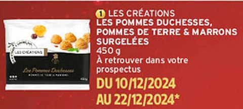 LES CRÉATIONS LES POMMES DUCHESSES, POMMES DE TERRE & MARRONS SURGELÉES