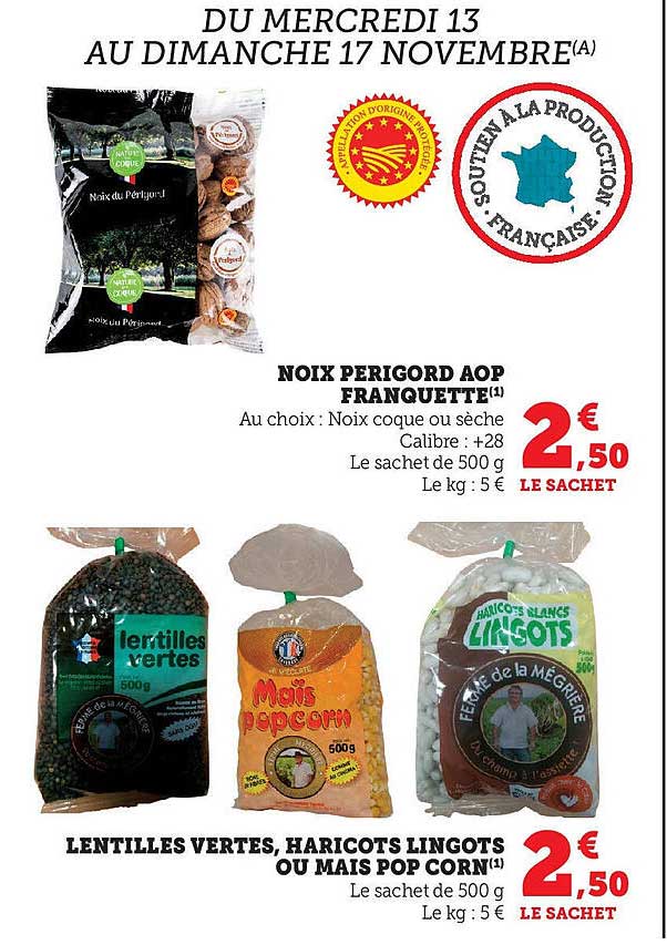 NOIX PERIGORD AOP FRANQUETTE  
LENTILLES VERTES, HARICOTS LINGOTS OU MAÏS POPCORN