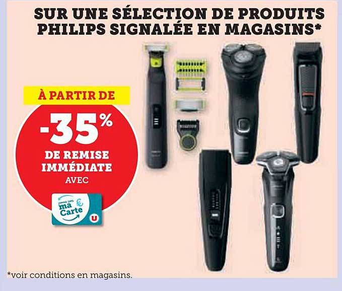 SUR UNE SÉLECTION DE PRODUITS PHILIPS SIGNALÉE EN MAGASINS*