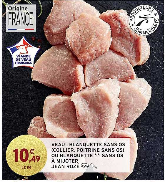 VEAU : BLANQUETTE SANS OS (COLLIER, POITRINE SANS OS) OU BLANQUETTE ** SANS OS À MIJoter