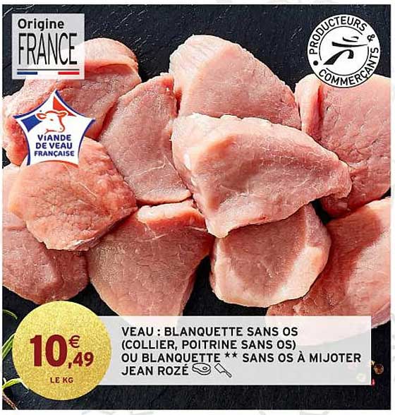 VEAU : BLANQUETTE SANS OS (COLLIER, POITRINE SANS OS) OU BLANQUETTE ** SANS OS À MIJOTER JEAN ROZÉ