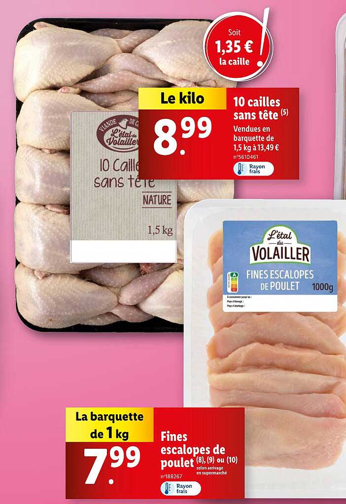 10 cailles sans tête  
Fines escalopes de poulet