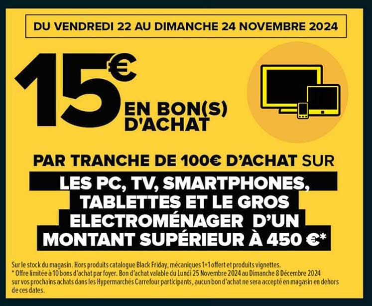 15€ en bon(s) d'achat par tranche de 100€ d'achat sur les PC, TV, smartphones, tablettes et le gros électroménager d'un montant supérieur à 450€