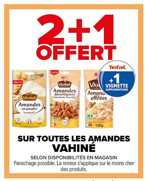 2+1 OFFERT SUR TOUTES LES AMANDES VAHINÉ