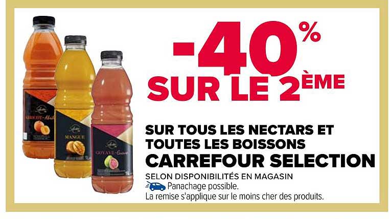 -40% SUR LE 2ÈME SUR TOUS LES NECTARS ET TOUTES LES BOISSONS CARREFOUR SELECTION