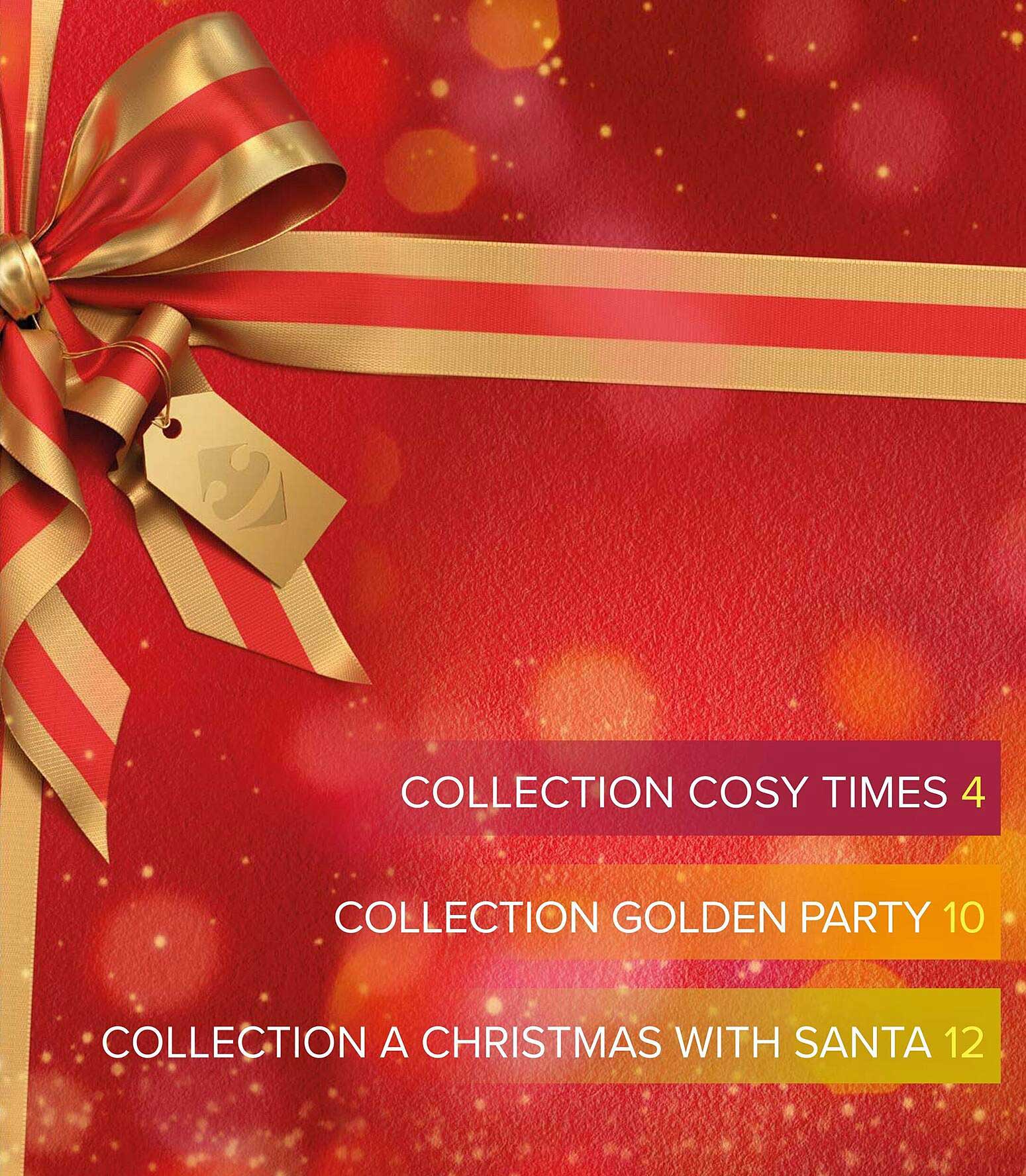 COLLECTION COSY TIMES 4  
COLLECTION GOLDEN PARTY 10  
COLLECTION A CHRISTMAS WITH SANTA 12  