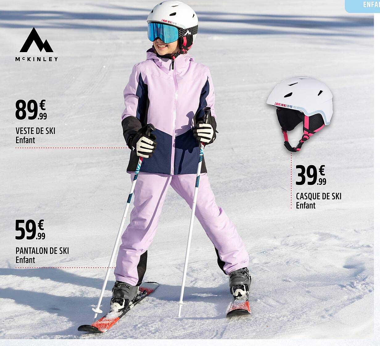 VESTE DE SKI Enfant  
CASQUE DE SKI Enfant  
PANTALON DE SKI Enfant