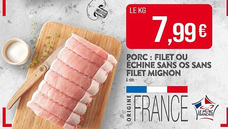 PORC : FILET OU ÉCHINE SANS OS SANS FILET MIGNON